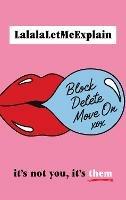 Block, Delete, Move On: It's not you, it's them : The instant Sunday Times bestseller
