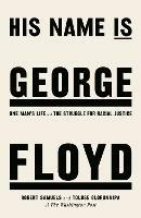 His Name Is George Floyd: WINNER OF THE PULITZER PRIZE IN NON-FICTION