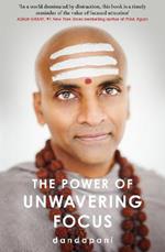 The Power of Unwavering Focus: Focus Your Mind, Find Joy and Manifest Your Goals
