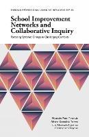 School Improvement Networks and Collaborative Inquiry: Fostering Systemic Change in Challenging Contexts