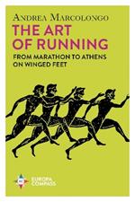The Art of Running: From Marathon to Athens on Winged Feet