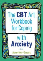 The CBT Art Workbook for Coping with Anxiety