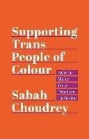 Supporting Trans People of Colour: How to Make Your Practice Inclusive