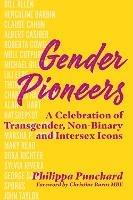 Gender Pioneers: A Celebration of Transgender, Non-Binary and Intersex Icons - Philippa Punchard - cover