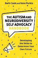 The Autism and Neurodiversity Self Advocacy Handbook: Developing the Skills to Determine Your Own Future