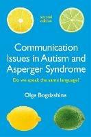 Communication Issues in Autism and Asperger Syndrome, Second Edition: Do we speak the same language?