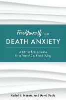 Free Yourself from Death Anxiety: A CBT Self-Help Guide for a Fear of Death and Dying