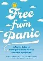 Free from Panic: A Teen's Guide to Coping with Panic Attacks and Panic Symptoms