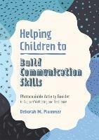 Helping Children to Build Communication Skills: Photocopiable Activity Booklet to Support Wellbeing and Resilience