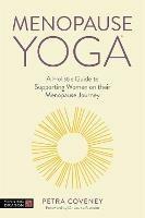 Menopause Yoga: A Holistic Guide to Supporting Women on their Menopause Journey