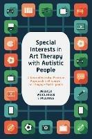 Special Interests in Art Therapy with Autistic People: A Neurodiversity-Positive Approach to Empower and Engage Participants