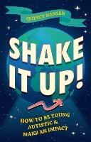 Shake It Up!: How to Be Young, Autistic, and Make an Impact