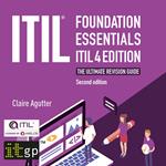 ITIL Foundation Essentials ITIL 4 Edition - The ultimate revision guide, second edition