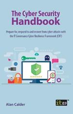 The Cyber Security Handbook - Prepare For, Respond to and Recover from Cyber Attacks