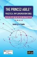 The Prince2 Agile(r) Practical Implementation Guide - Step-By-Step Advice for Every Project Type