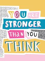 You Are Stronger Than You Think