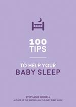 100 Tips to Help Your Baby Sleep