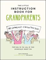 The Little Instruction Book for Grandparents