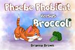 Phoebe PhobiCat Versus Broccoli