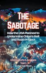 The Sabotage: How the USA Planned to Undermine China's Belt and Road Project