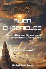 Alien Chronicles: Unraveling the Mysteries of Extraterrestrial Visitations