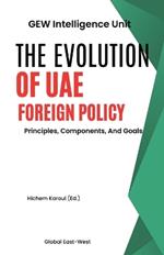 The Evolution Of UAE Foreign Policy: Principles, Components, And Goals