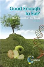 Good Enough to Eat?: Next Generation GM Crops
