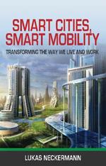 Smart Cities, Smart Mobility: Transforming the Way We Live and Work