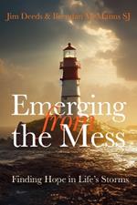 Emerging from the Mess: Finding Hope in Life's Storms