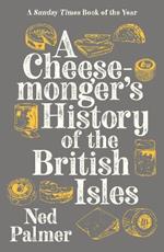 A Cheesemonger's History of The British Isles