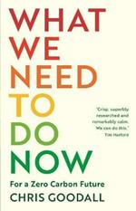 What We Need to Do Now: For a Zero Carbon Future