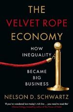 The Velvet Rope Economy: How Inequality Became Big Business