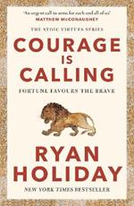 Courage Is Calling: Fortune Favours the Brave