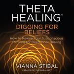 ThetaHealing® Digging for Beliefs