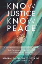 Know Justice Know Peace: A Transformative Journey of Social Justice, Anti-Racism and Healing through the Power of the Enneagram