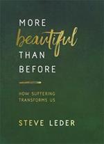 More Beautiful Than Before: How Suffering Transforms Us