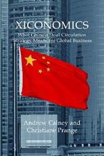 Xiconomics: What China’s Dual Circulation Strategy Means for Global Business