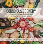 Conscious Cookery; Seasonal Recipes and Inspirations from Sunny Brow Farm Holistic Retreat