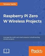 Raspberry Pi Zero W Wireless Projects