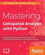 Mastering Geospatial Analysis with Python