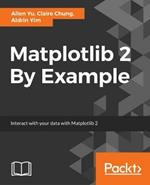 Matplotlib 2.x By Example