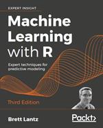 Machine Learning with R: Expert techniques for predictive modeling, 3rd Edition