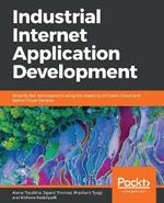 Industrial Internet Application Development: Simplify IIoT development using the elasticity of Public Cloud and Native Cloud Services