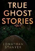 True Ghost Stories: Vol 1