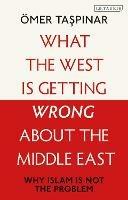 What the West is Getting Wrong about the Middle East: Why Islam is Not the Problem
