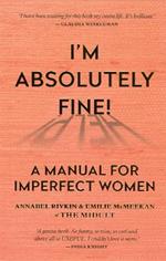 I'm Absolutely Fine!: A Manual for Imperfect Women