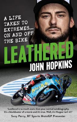 Leathered: A life taken to extremes... on and off the bike - John Hopkins - cover