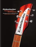 Rickenbacker Guitars: Pioneers of the electric guitar: The definitive history of a 20th-century icon