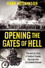 Opening The Gates of Hell: The untold story of Herbert Kenny, the man who discovered Belsen