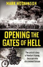 Opening The Gates of Hell: The untold story of Herbert Kenny, the man who discovered Belsen